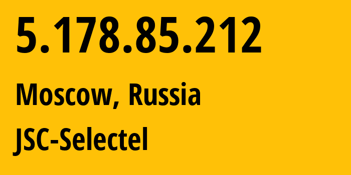 IP-адрес 5.178.85.212 (Москва, Москва, Россия) определить местоположение, координаты на карте, ISP провайдер AS50340 JSC-Selectel // кто провайдер айпи-адреса 5.178.85.212