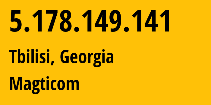 IP address 5.178.149.141 (Tbilisi, Tbilisi, Georgia) get location, coordinates on map, ISP provider AS16010 Magticom // who is provider of ip address 5.178.149.141, whose IP address