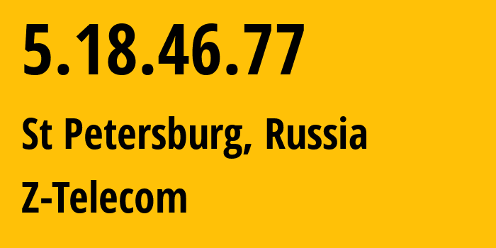 IP address 5.18.46.77 (St Petersburg, St.-Petersburg, Russia) get location, coordinates on map, ISP provider AS41733 Z-Telecom // who is provider of ip address 5.18.46.77, whose IP address
