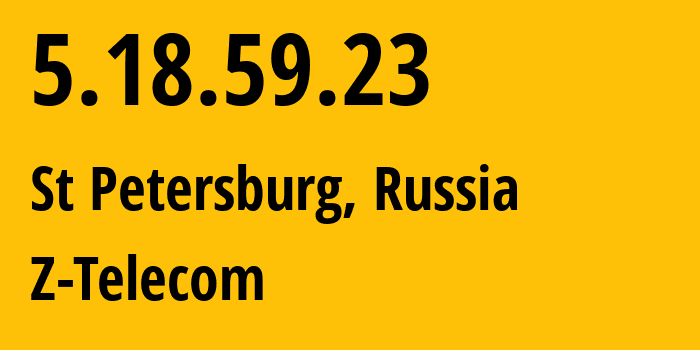 IP-адрес 5.18.59.23 (Санкт-Петербург, Санкт-Петербург, Россия) определить местоположение, координаты на карте, ISP провайдер AS41733 Z-Telecom // кто провайдер айпи-адреса 5.18.59.23