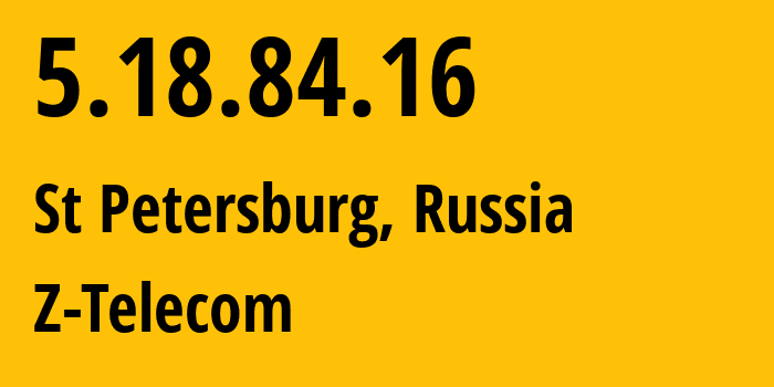 IP address 5.18.84.16 (St Petersburg, St.-Petersburg, Russia) get location, coordinates on map, ISP provider AS41733 Z-Telecom // who is provider of ip address 5.18.84.16, whose IP address