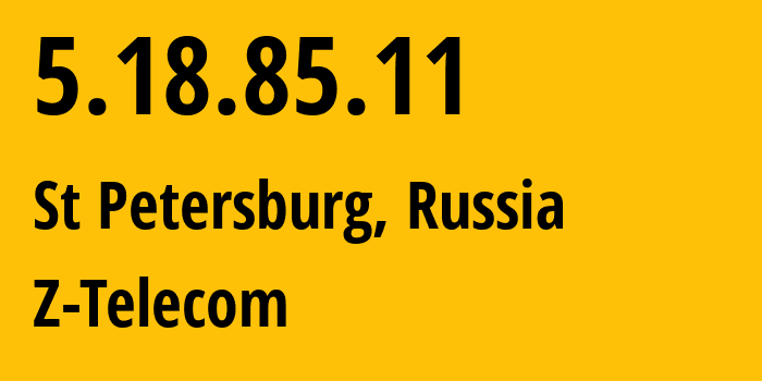 IP address 5.18.85.11 (St Petersburg, St.-Petersburg, Russia) get location, coordinates on map, ISP provider AS41733 Z-Telecom // who is provider of ip address 5.18.85.11, whose IP address