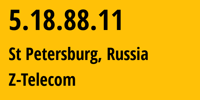 IP address 5.18.88.11 (St Petersburg, St.-Petersburg, Russia) get location, coordinates on map, ISP provider AS41733 Z-Telecom // who is provider of ip address 5.18.88.11, whose IP address