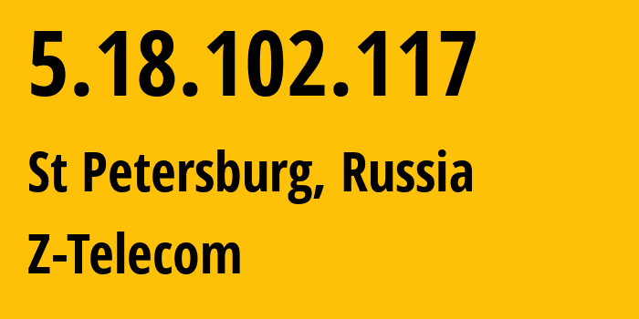 IP address 5.18.102.117 (St Petersburg, St.-Petersburg, Russia) get location, coordinates on map, ISP provider AS41733 Z-Telecom // who is provider of ip address 5.18.102.117, whose IP address