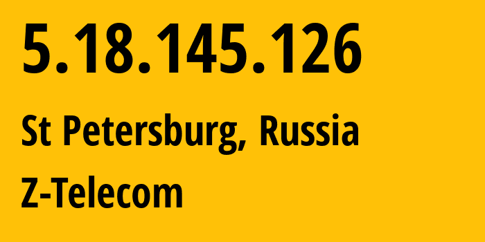 IP-адрес 5.18.145.126 (Санкт-Петербург, Санкт-Петербург, Россия) определить местоположение, координаты на карте, ISP провайдер AS41733 Z-Telecom // кто провайдер айпи-адреса 5.18.145.126