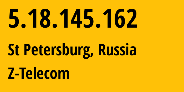 IP-адрес 5.18.145.162 (Санкт-Петербург, Санкт-Петербург, Россия) определить местоположение, координаты на карте, ISP провайдер AS41733 Z-Telecom // кто провайдер айпи-адреса 5.18.145.162