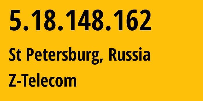 IP address 5.18.148.162 (St Petersburg, St.-Petersburg, Russia) get location, coordinates on map, ISP provider AS41733 Z-Telecom // who is provider of ip address 5.18.148.162, whose IP address