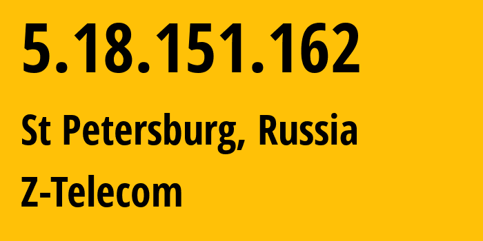 IP-адрес 5.18.151.162 (Санкт-Петербург, Санкт-Петербург, Россия) определить местоположение, координаты на карте, ISP провайдер AS41733 Z-Telecom // кто провайдер айпи-адреса 5.18.151.162