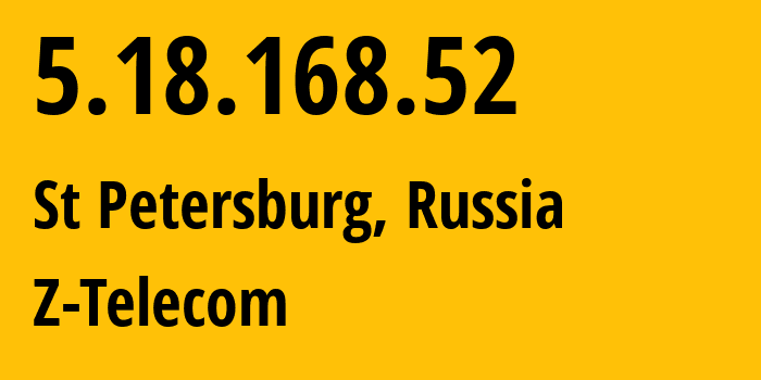 IP-адрес 5.18.168.52 (Санкт-Петербург, Санкт-Петербург, Россия) определить местоположение, координаты на карте, ISP провайдер AS41733 Z-Telecom // кто провайдер айпи-адреса 5.18.168.52