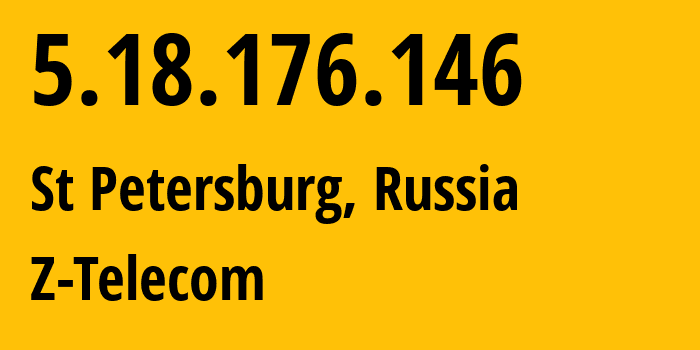 IP address 5.18.176.146 (St Petersburg, St.-Petersburg, Russia) get location, coordinates on map, ISP provider AS41733 Z-Telecom // who is provider of ip address 5.18.176.146, whose IP address