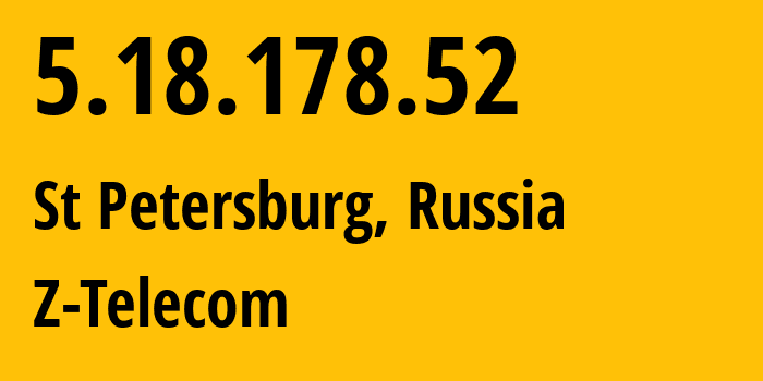 IP-адрес 5.18.178.52 (Санкт-Петербург, Санкт-Петербург, Россия) определить местоположение, координаты на карте, ISP провайдер AS41733 Z-Telecom // кто провайдер айпи-адреса 5.18.178.52