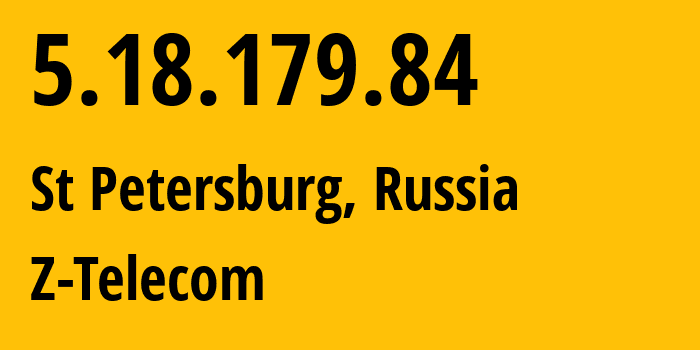 IP-адрес 5.18.179.84 (Санкт-Петербург, Санкт-Петербург, Россия) определить местоположение, координаты на карте, ISP провайдер AS41733 Z-Telecom // кто провайдер айпи-адреса 5.18.179.84