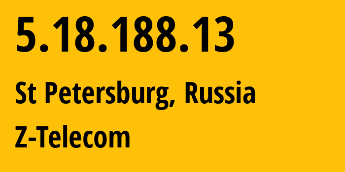 IP-адрес 5.18.188.13 (Санкт-Петербург, Санкт-Петербург, Россия) определить местоположение, координаты на карте, ISP провайдер AS41733 Z-Telecom // кто провайдер айпи-адреса 5.18.188.13