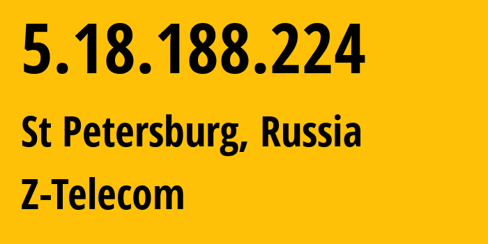 IP-адрес 5.18.188.224 (Санкт-Петербург, Санкт-Петербург, Россия) определить местоположение, координаты на карте, ISP провайдер AS41733 Z-Telecom // кто провайдер айпи-адреса 5.18.188.224