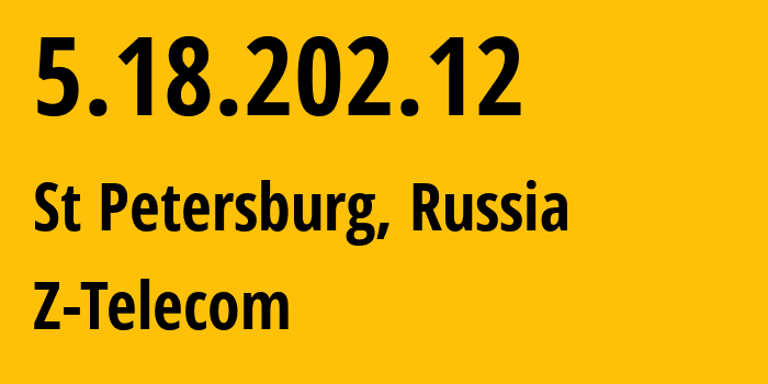 IP-адрес 5.18.202.12 (Санкт-Петербург, Санкт-Петербург, Россия) определить местоположение, координаты на карте, ISP провайдер AS41733 Z-Telecom // кто провайдер айпи-адреса 5.18.202.12