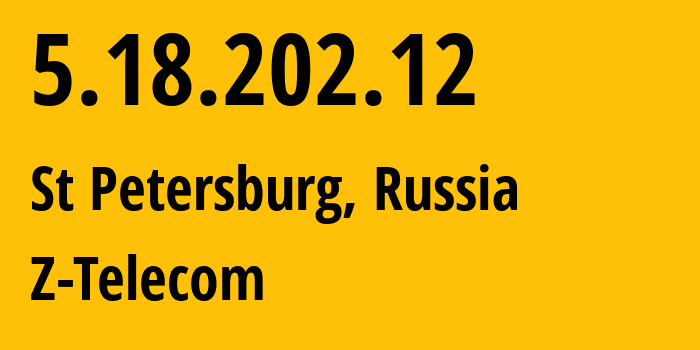 IP address 5.18.202.12 (St Petersburg, St.-Petersburg, Russia) get location, coordinates on map, ISP provider AS41733 Z-Telecom // who is provider of ip address 5.18.202.12, whose IP address