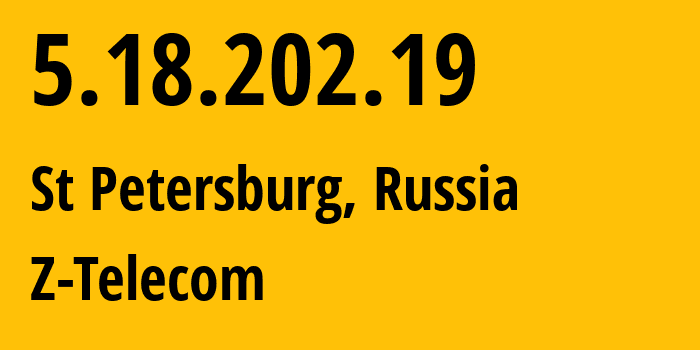 IP-адрес 5.18.202.19 (Санкт-Петербург, Санкт-Петербург, Россия) определить местоположение, координаты на карте, ISP провайдер AS41733 Z-Telecom // кто провайдер айпи-адреса 5.18.202.19