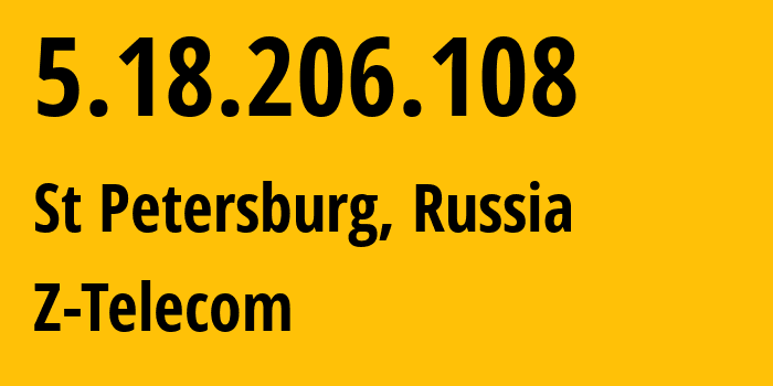 IP address 5.18.206.108 (St Petersburg, St.-Petersburg, Russia) get location, coordinates on map, ISP provider AS41733 Z-Telecom // who is provider of ip address 5.18.206.108, whose IP address