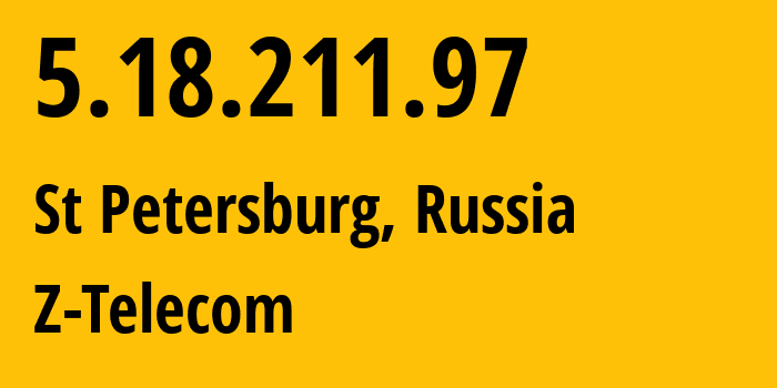 IP address 5.18.211.97 (St Petersburg, St.-Petersburg, Russia) get location, coordinates on map, ISP provider AS41733 Z-Telecom // who is provider of ip address 5.18.211.97, whose IP address