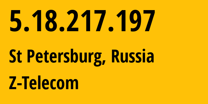 IP-адрес 5.18.217.197 (Санкт-Петербург, Санкт-Петербург, Россия) определить местоположение, координаты на карте, ISP провайдер AS41733 Z-Telecom // кто провайдер айпи-адреса 5.18.217.197