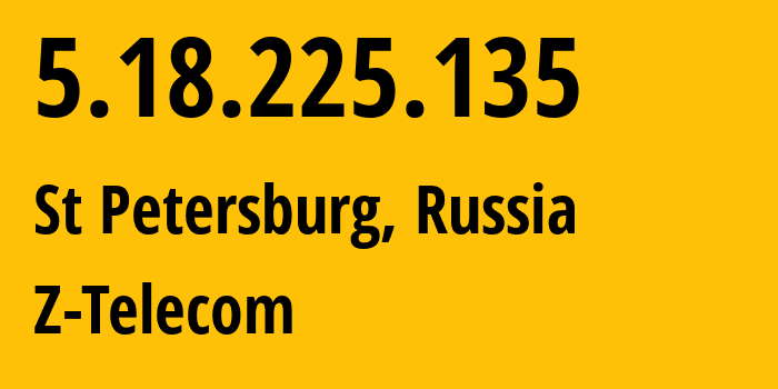 IP-адрес 5.18.225.135 (Санкт-Петербург, Санкт-Петербург, Россия) определить местоположение, координаты на карте, ISP провайдер AS41733 Z-Telecom // кто провайдер айпи-адреса 5.18.225.135