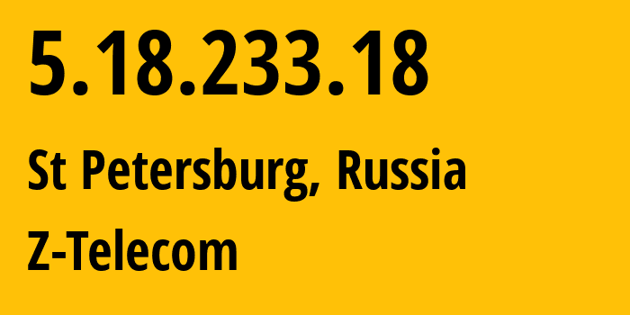 IP-адрес 5.18.233.18 (Санкт-Петербург, Санкт-Петербург, Россия) определить местоположение, координаты на карте, ISP провайдер AS41733 Z-Telecom // кто провайдер айпи-адреса 5.18.233.18