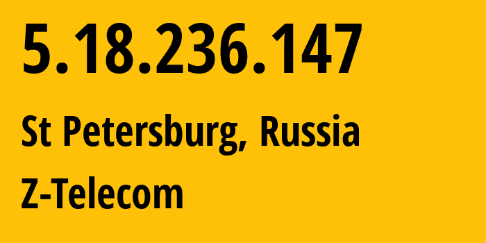 IP address 5.18.236.147 (St Petersburg, St.-Petersburg, Russia) get location, coordinates on map, ISP provider AS41733 Z-Telecom // who is provider of ip address 5.18.236.147, whose IP address