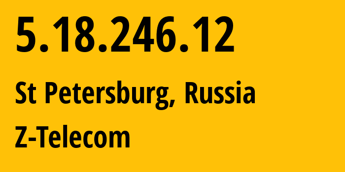 IP address 5.18.246.12 (St Petersburg, St.-Petersburg, Russia) get location, coordinates on map, ISP provider AS41733 Z-Telecom // who is provider of ip address 5.18.246.12, whose IP address