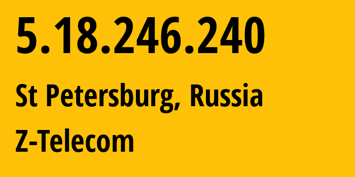 IP-адрес 5.18.246.240 (Санкт-Петербург, Санкт-Петербург, Россия) определить местоположение, координаты на карте, ISP провайдер AS41733 Z-Telecom // кто провайдер айпи-адреса 5.18.246.240