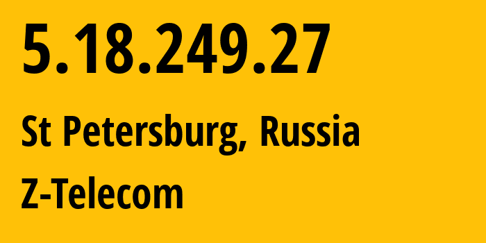 IP-адрес 5.18.249.27 (Санкт-Петербург, Санкт-Петербург, Россия) определить местоположение, координаты на карте, ISP провайдер AS41733 Z-Telecom // кто провайдер айпи-адреса 5.18.249.27