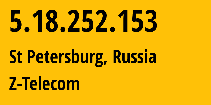 IP-адрес 5.18.252.153 (Санкт-Петербург, Санкт-Петербург, Россия) определить местоположение, координаты на карте, ISP провайдер AS41733 Z-Telecom // кто провайдер айпи-адреса 5.18.252.153