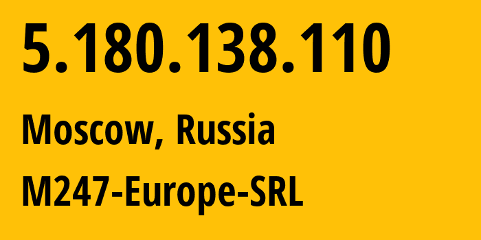 IP-адрес 5.180.138.110 (Москва, Москва, Россия) определить местоположение, координаты на карте, ISP провайдер AS9009 M247-Europe-SRL // кто провайдер айпи-адреса 5.180.138.110