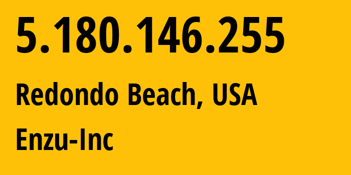 IP-адрес 5.180.146.255 (Редондо-Бич, Калифорния, США) определить местоположение, координаты на карте, ISP провайдер AS18978 Enzu-Inc // кто провайдер айпи-адреса 5.180.146.255