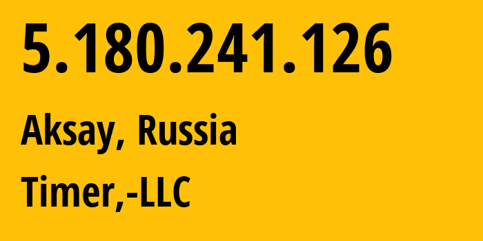 IP address 5.180.241.126 get location, coordinates on map, ISP provider AS47626 Timer,-LLC // who is provider of ip address 5.180.241.126, whose IP address