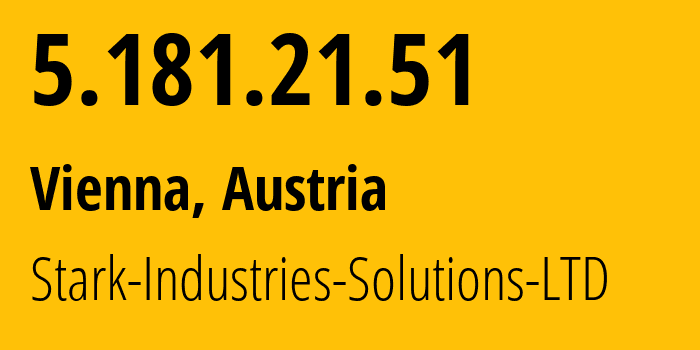 IP address 5.181.21.51 (Vienna, Vienna, Austria) get location, coordinates on map, ISP provider AS44477 Stark-Industries-Solutions-LTD // who is provider of ip address 5.181.21.51, whose IP address