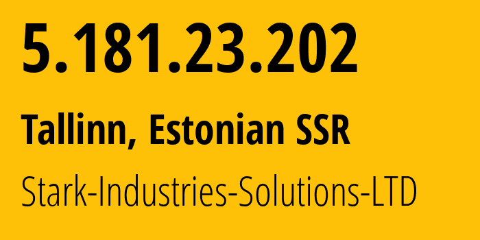 IP address 5.181.23.202 (Tallinn, Harjumaa, Estonian SSR) get location, coordinates on map, ISP provider AS44477 Stark-Industries-Solutions-LTD // who is provider of ip address 5.181.23.202, whose IP address