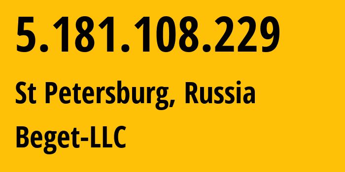 IP address 5.181.108.229 (St Petersburg, St.-Petersburg, Russia) get location, coordinates on map, ISP provider AS198610 Beget-LLC // who is provider of ip address 5.181.108.229, whose IP address