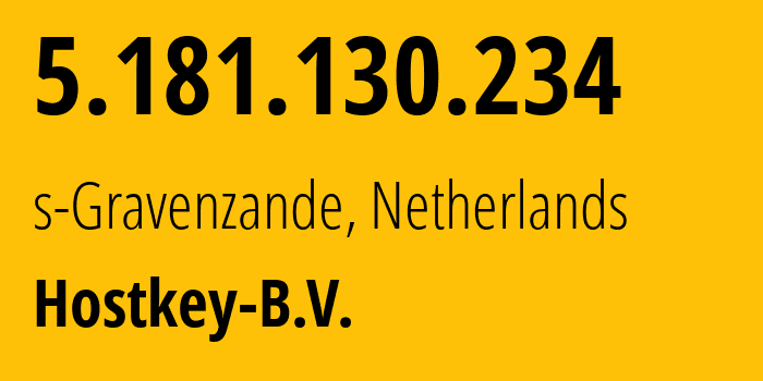 IP address 5.181.130.234 (s-Gravenzande, South Holland, Netherlands) get location, coordinates on map, ISP provider AS215605 Hostkey-B.V. // who is provider of ip address 5.181.130.234, whose IP address