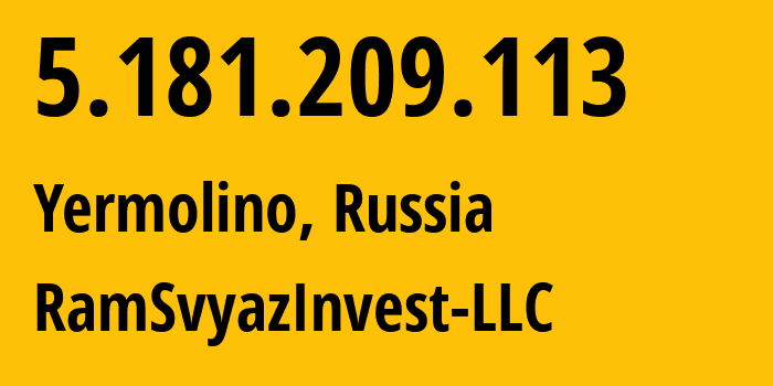 IP address 5.181.209.113 (Yermolino, Moscow Oblast, Russia) get location, coordinates on map, ISP provider AS59637 RamSvyazInvest-LLC // who is provider of ip address 5.181.209.113, whose IP address