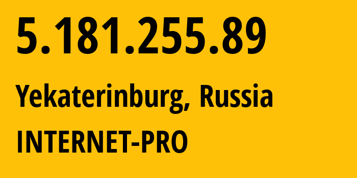 IP-адрес 5.181.255.89 (Екатеринбург, Свердловская Область, Россия) определить местоположение, координаты на карте, ISP провайдер AS44128 INTERNET-PRO // кто провайдер айпи-адреса 5.181.255.89