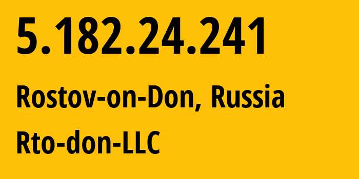 IP address 5.182.24.241 (Rostov-on-Don, Rostov Oblast, Russia) get location, coordinates on map, ISP provider AS43264 Rto-don-LLC // who is provider of ip address 5.182.24.241, whose IP address