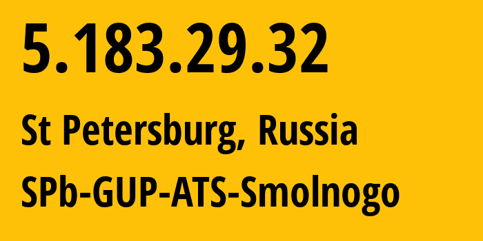 IP address 5.183.29.32 (St Petersburg, St.-Petersburg, Russia) get location, coordinates on map, ISP provider AS57334 SPb-GUP-ATS-Smolnogo // who is provider of ip address 5.183.29.32, whose IP address