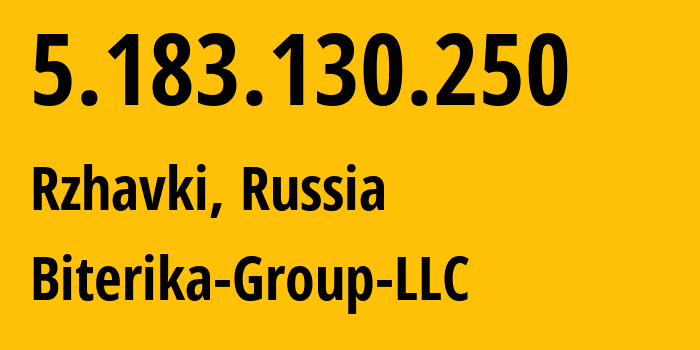 IP address 5.183.130.250 (Rzhavki, Moscow Oblast, Russia) get location, coordinates on map, ISP provider AS35048 Biterika-Group-LLC // who is provider of ip address 5.183.130.250, whose IP address