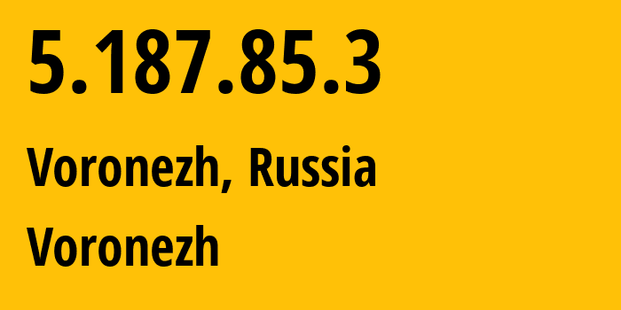 IP address 5.187.85.3 (Voronezh, Voronezh Oblast, Russia) get location, coordinates on map, ISP provider AS44604 Voronezh // who is provider of ip address 5.187.85.3, whose IP address