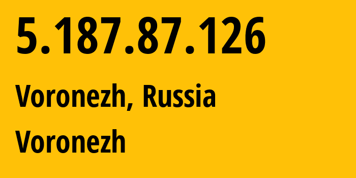 IP address 5.187.87.126 (Voronezh, Voronezh Oblast, Russia) get location, coordinates on map, ISP provider AS44604 Voronezh // who is provider of ip address 5.187.87.126, whose IP address