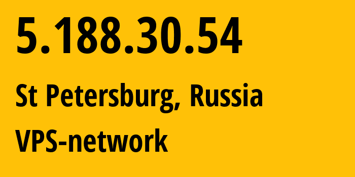 IP address 5.188.30.54 (St Petersburg, St.-Petersburg, Russia) get location, coordinates on map, ISP provider AS200487 VPS-network // who is provider of ip address 5.188.30.54, whose IP address