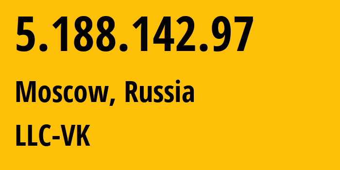 IP address 5.188.142.97 (Moscow, Moscow, Russia) get location, coordinates on map, ISP provider AS47764 LLC-VK // who is provider of ip address 5.188.142.97, whose IP address