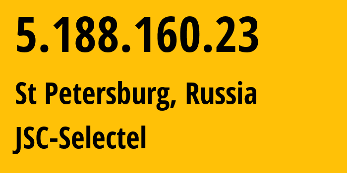 IP address 5.188.160.23 (St Petersburg, St.-Petersburg, Russia) get location, coordinates on map, ISP provider AS49505 JSC-Selectel // who is provider of ip address 5.188.160.23, whose IP address