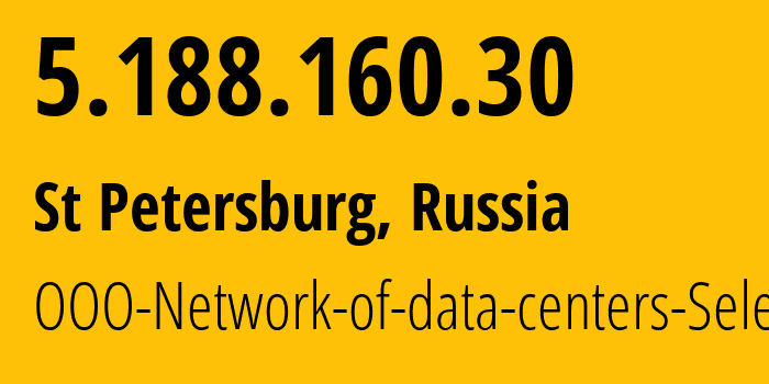 IP address 5.188.160.30 (St Petersburg, St.-Petersburg, Russia) get location, coordinates on map, ISP provider AS49505 OOO-Network-of-data-centers-Selectel // who is provider of ip address 5.188.160.30, whose IP address