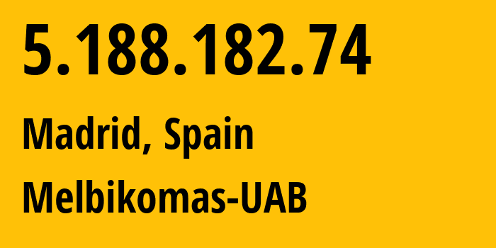 IP-адрес 5.188.182.74 (Мадрид, Область Мадрид, Испания) определить местоположение, координаты на карте, ISP провайдер AS56630 Melbikomas-UAB // кто провайдер айпи-адреса 5.188.182.74